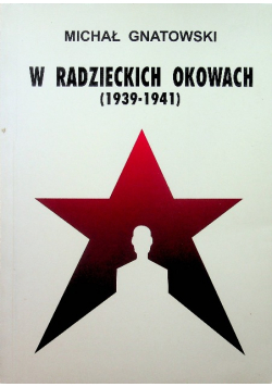 W Radzieckich Okowach 1939 - 1941