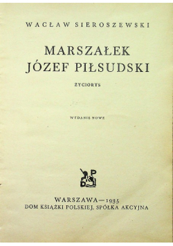 Marszałek Józef Piłsudski życiorys 1935 r.