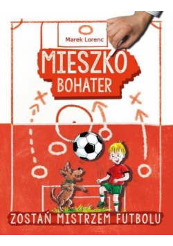 Mieszko, bohater. Zostań mistrzem futbolu