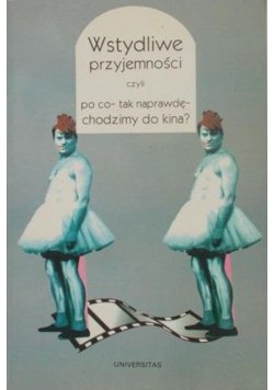 Wstydliwe przyjemności czyli po co - tak naprawdę - chodzimy do kina