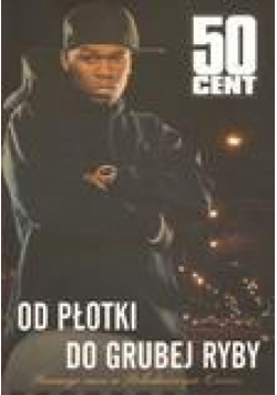 50 Cent. Od płotki do grubej ryby