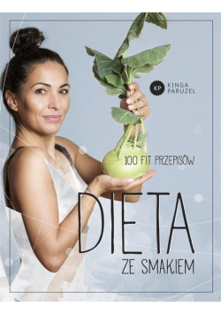 Dieta ze smakiem. 100 fit przepisów