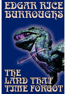 The Land That Time Forgot by Edgar Rice Burroughs, Science Fiction, Fantasy