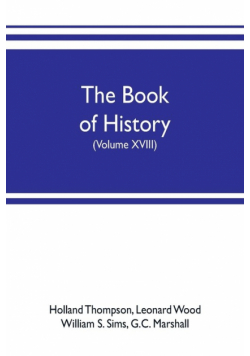 The book of history. The World's Greatest War, from the Outbreak of the war to the treaty of Versailles with more than 1,000 illustrations (Volume XVIII)
