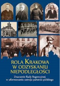 Rola Krakowa W Odzyskaniu  NIepodległośći