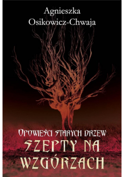 Opowieści starych drzew T.2 Szepty na wzgórzach