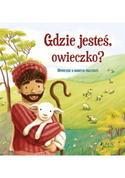 Gdzie jesteś, owieczko? Opowieść o dobrym pasterzu