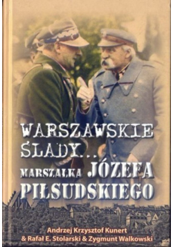Warszawskie ślady marszałka Józefa Piłsudskiego