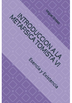 Introduccion A La Metafisica Tomista VI Esencia Y Existencia