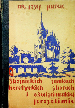 O zbójnickich zamkach Heretyckich zborach i oświęcimskiej Jerozolimie 1938 r.