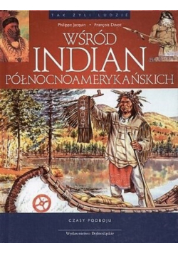 Tak żyli ludzie Wśród Indian północnoamerykańskich