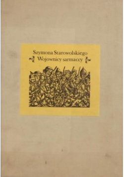 Szymona Starowolskiego Wojownicy sarmaccy reprint z 1631 r