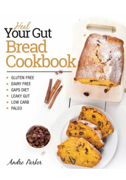 Heal Your Gut, Bread Cookbook