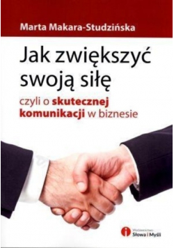 Jak zwiększyć swoją siłę czyli o skutecznej komunikacji w biznesie