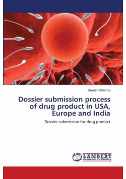 Dossier submission process of drug product in USA, Europe and India