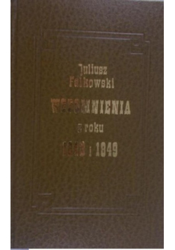Falkowski Wspomnienia z  roku 1848 i 1849 reprint z 1879 r