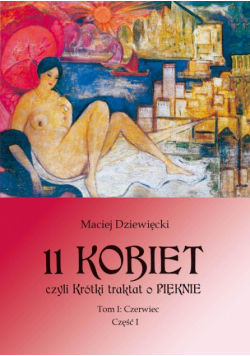 11 Kobiet czyli Krótki traktat o pięknie Tom 1 Czerwiec Część 1
