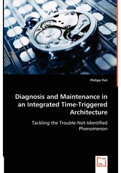 Diagnosis and Maintenance in an Integrated Time-Triggered Architecture