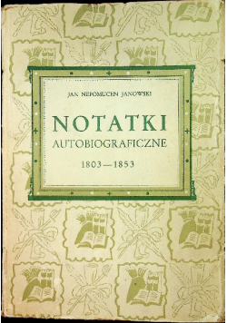 Notatki autobiograficzne 1803 - 1853 / 1950 r