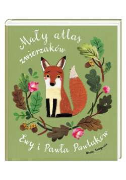 Mały atlas zwierzaków Ewy i Pawła Pawlaków