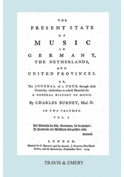 The Present State of Music in Germany, The Netherlands and United Provinces. [Vol.1. - 390 pages. Facsimile of the first edition, 1773.]