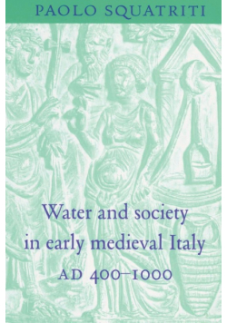 Water and Society in Early Medieval Italy, Ad 400 1000