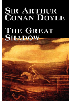 The Great Shadow by Arthur Conan Doyle, Fiction, Historical