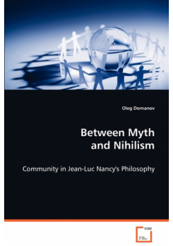 Between Myth and Nihilism - Community in Jean-Luc Nancy's Philosophy