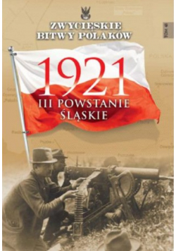 Zwycięskie Bitwy Polaków 1921 III Powstanie Śląskie