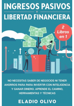 Ingresos pasivos y libertad financiera 2 libros en 1