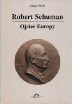 Robert Schuman ojciec Europy