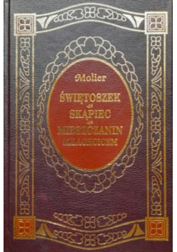 Świętoszek / Skąpiec / Mieszczanin szlachcicem