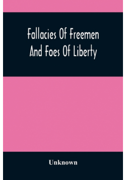 Fallacies Of Freemen And Foes Of Liberty