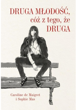 Druga młodość cóż z tego że druga
