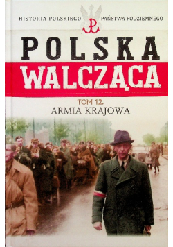 Polska walcząca tom 12 Armia Krajowa