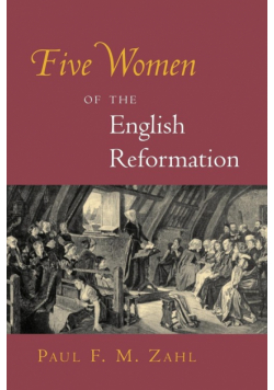 Five Women of the English Reformation