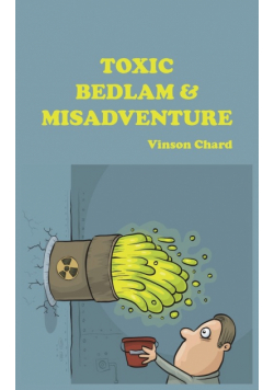Toxic Bedlam & Misadventure