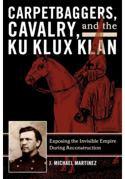Carpetbaggers, Cavalry, and the Ku Klux Klan