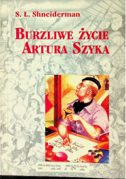 Burzliwe życie Artura Szyka