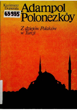 Adampol Polonezkoy Z dziejów Polaków w Turcji