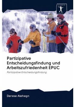 Partizipative Entscheidungsfindung und Arbeitszufriedenheit EPUC