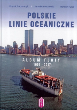 Polskie Linie Oceaniczne Album Floty 1951 - 2017
