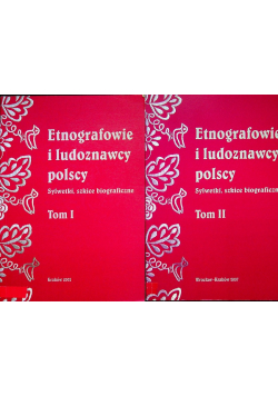 Etnografowie i ludoznawcy polscy Tom I i II