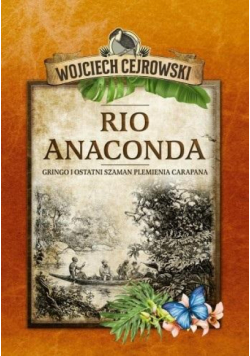 Rio Anaconda. Gringo i ostatni szaman plemienia..