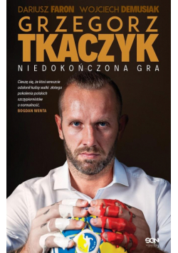 Grzegorz Tkaczyk. Niedokończona gra
