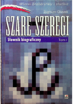Szare szeregi tom 1 Słownik biograficzny