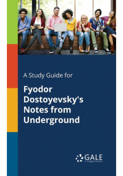 A Study Guide for Fyodor Dostoyevsky's Notes From Underground