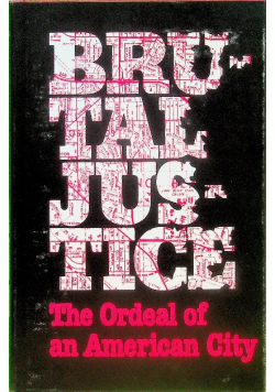 Brutal justice the ordeal of an American city