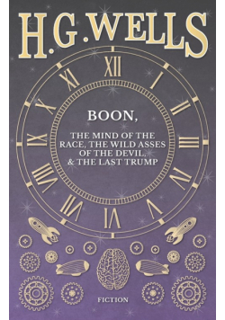 Boon, The Mind of the Race, The Wild Asses of the Devil, and The Last Trump