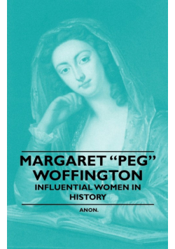 Margaret Peg Woffington - Influential Women in History
